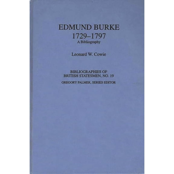Bibliographies of British Statesmen Edmund Burke, 1729-1797: A Bibliography, (Hardcover)