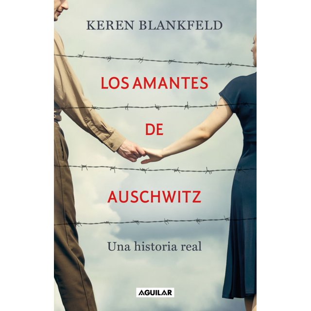 Libro Los Amantes De Auschwitz Tapa Blanda, Autor Keren Blankfeld, Editorial Aguilar