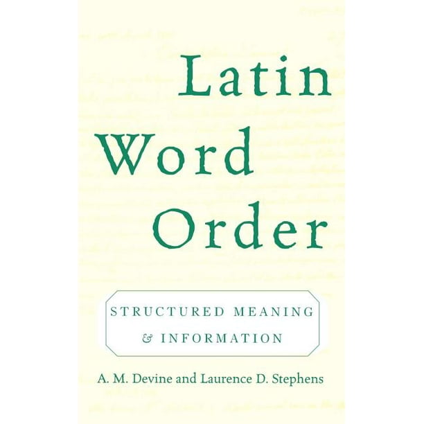 Latin Word Order Structured Meaning and Information (Hardcover
