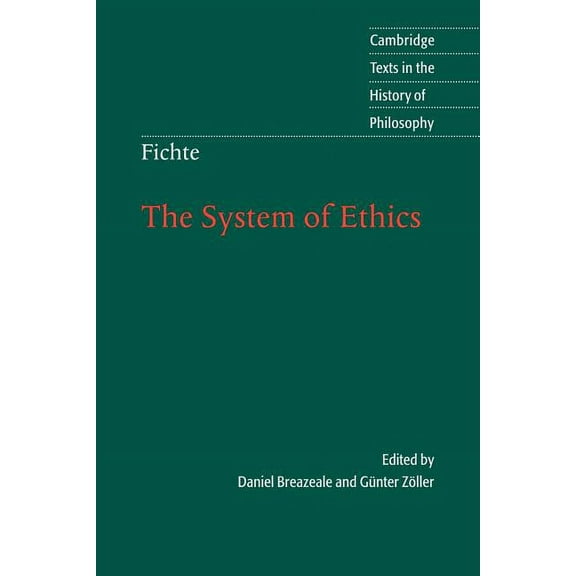 Cambridge Texts in the History of Philos Fichte: The System of Ethics, (Paperback)