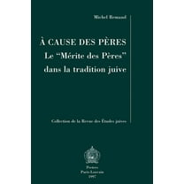 A cause des peres: Le Merite des Peres dans la tradition juive