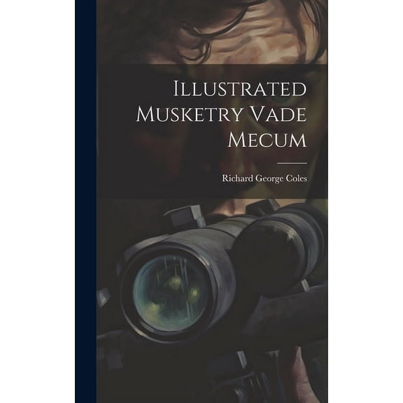 Illustrated Musketry Vade Mecum (Hardcover)