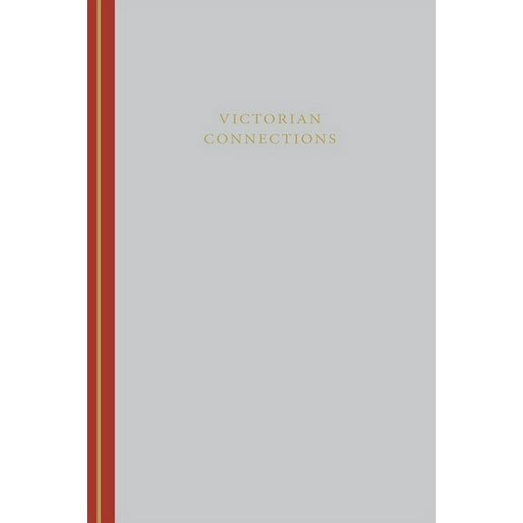 Victorian Literature and Culture Series: Victorian Connections (Paperback)