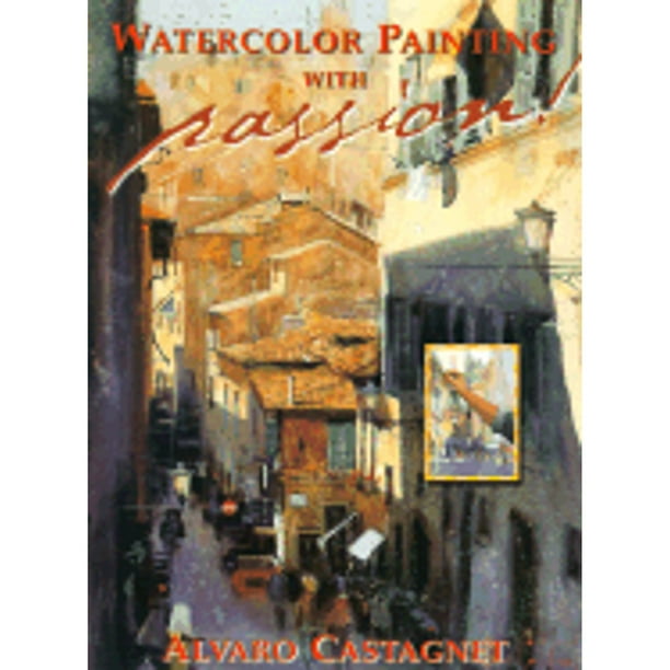 Watercolor Painting with Passion by Alvaro Castagnet – Morgan's Rare Books
