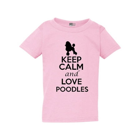 

Keep Calm And Love Poodles Dog Lover Animals Toddler Kids T-Shirt Tee