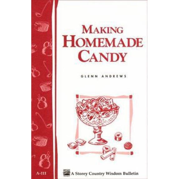 Pre-Owned Making Homemade Candy: Storey Publishing Bulletin A-111 (Paperback) 0882665685 9780882665689