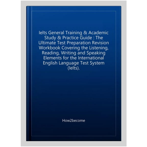 Ielts General Training & Academic Study & Practice Guide