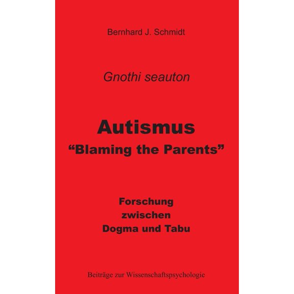 Autismus - "Blaming the Parents": Forschung zwischen Dogma und Tabu, (Paperback)