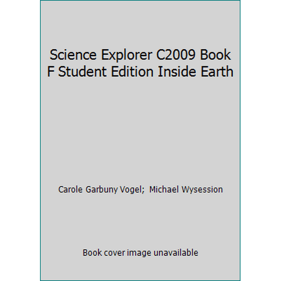 Pre-Owned Science Explorer C2009 Book F Student Edition Inside Earth (Hardcover) 0133651053 9780133651058