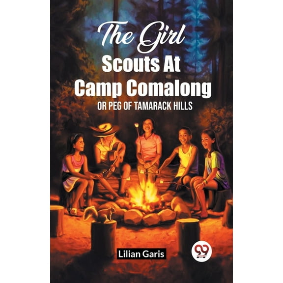 The Girl Scouts At Camp Comalong Or Peg Of Tamarack Hills, (Paperback)