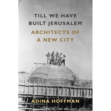 Till We Have Built Jerusalem : Architects of a New (Best Cities For Architects)