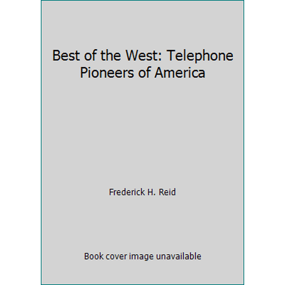 Pre-Owned Best of the West: Telephone Pioneers of America (Paperback) 0871973219 9780871973214
