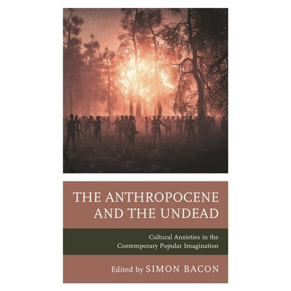 Research in Horror Studies The Anthropocene and the Undead: Cultural Anxieties in the Contemporary Popular Imagination, (Hardcover)
