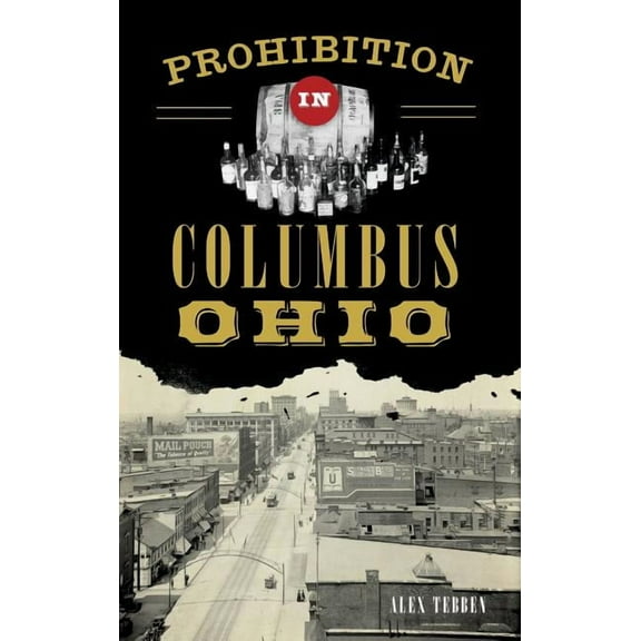 Prohibition in Columbus, Ohio, (Hardcover)