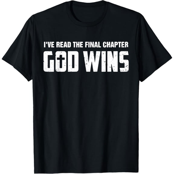 t-shirt I've Read The Final Chapter God Wins T-ShirtMen and women can wear, black T-shirts, gifts. Age: M,L，XL 2XL, 3XL, 4XL