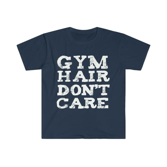 Gym hair don't care Unisex T-shirt S-3XL Workout Gym Life Fitness