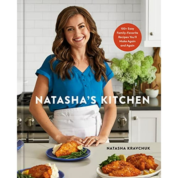 Pre-Owned Natasha's Kitchen: 100  Easy Family-Favorite Recipes You'll Make Again and Again: A Cookbook Hardcover