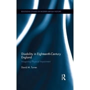 Routledge Studies in Modern British Hist Disability in Eighteenth-Century England: Imagining Physical Impairment, (Hardcover)
