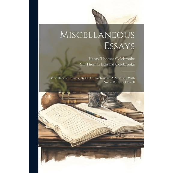 Miscellaneous Essays: Miscellaneous Essays, By H. T. Colebrooke. A New Ed., With Notes, By E. B. Cowell (Paperback)