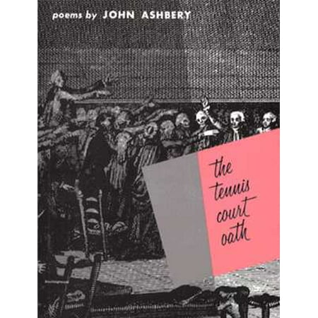 The Tennis Court Oath : A Book of Poems (John Ashbery Best Poems)