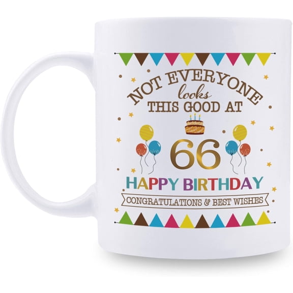Not Everyone Looks This Good At 66 Happy Birthday 11oz Coffee Mug - 66th Birthday Gifts for Women Men Grandma Grandpa Mom Dad Friend Sister Brother Uncle Aunt Coworker