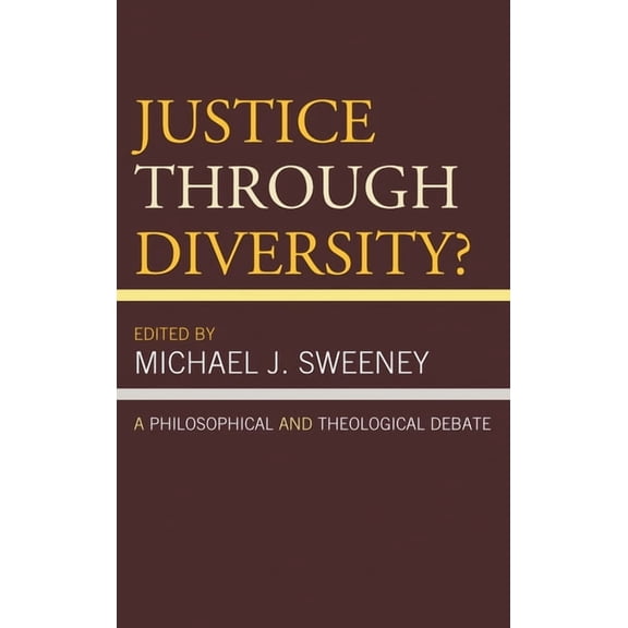 Justice Through Diversity?: A Philosophical and Theological Debate, (Hardcover)