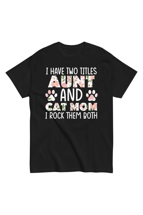 Aunt and Cat Mom I Rock Them Both Floral Paw Print Auntie Fur Mama Unisex T-Shirt, S-5XL