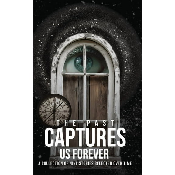 The Past Captures Us Forever, (Hardcover)