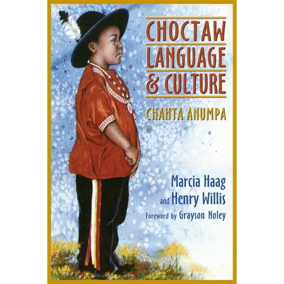 Choctaw Language and Culture: Chahta Anumpa, Volume 1 Volume 1, (Paperback)