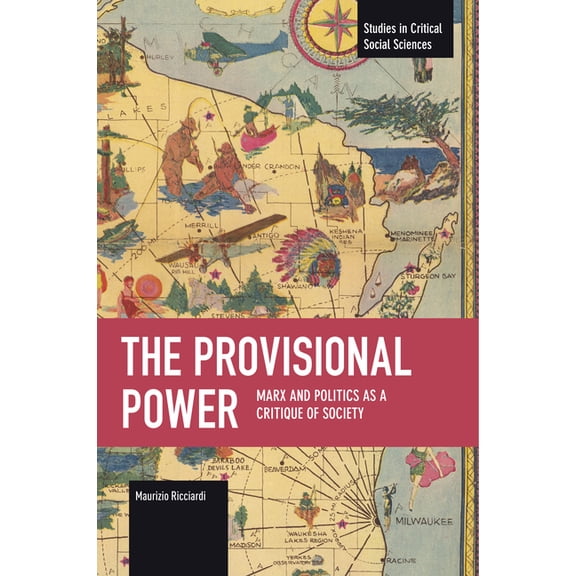 Studies in Critical Social Sciences The Provisional Power: Marx and Politics as a Critique of Society, (Paperback)