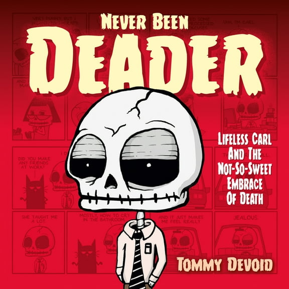 Never Been Deader: Lifeless Carl and the Not-So-Sweet Embrace of Death, (Hardcover)