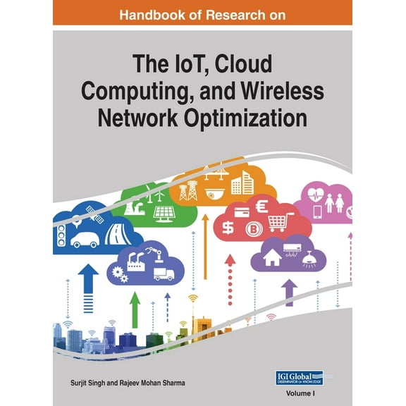 Handbook of Research on the IoT, Cloud Computing, and Wireless Network Optimization, VOL 1, (Hardcover)
