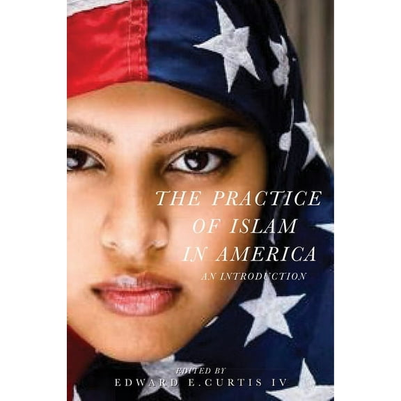 The Practice of Islam in America: An Introduction, (Hardcover)