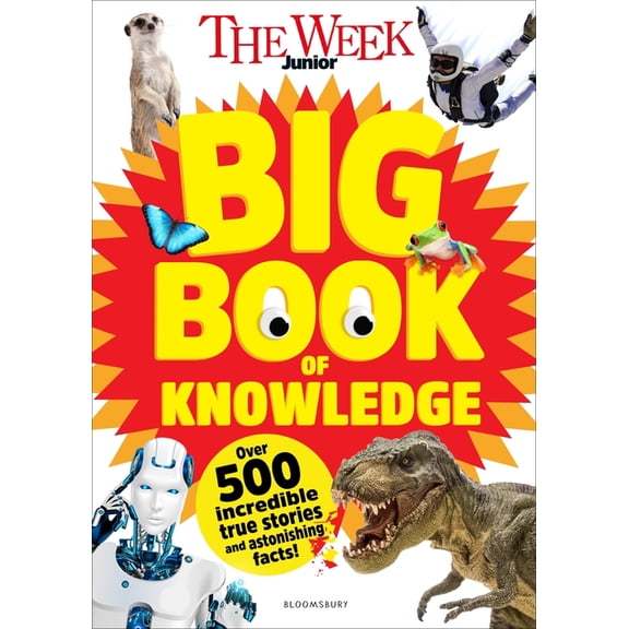 Week Junior The Week Junior Big Book of Knowledge: The Ultimate Book for Curious Kids with Over 500 Incredible True Stories and Asto, (Hardcover)