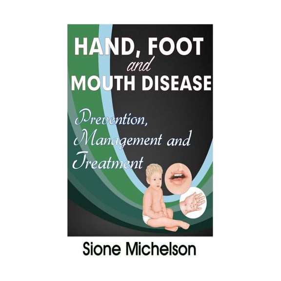 Hand Foot and Mouth Disease (HFMD): Prevention, Management And Treatment (Paperback)