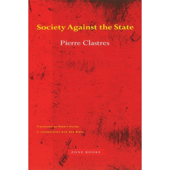 Mole Editions Society Against the State: Essays in Political Anthropology, (Paperback)