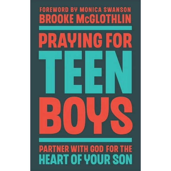 Praying for Teen Boys: Partner with God for the Heart of Your Son, (Paperback)