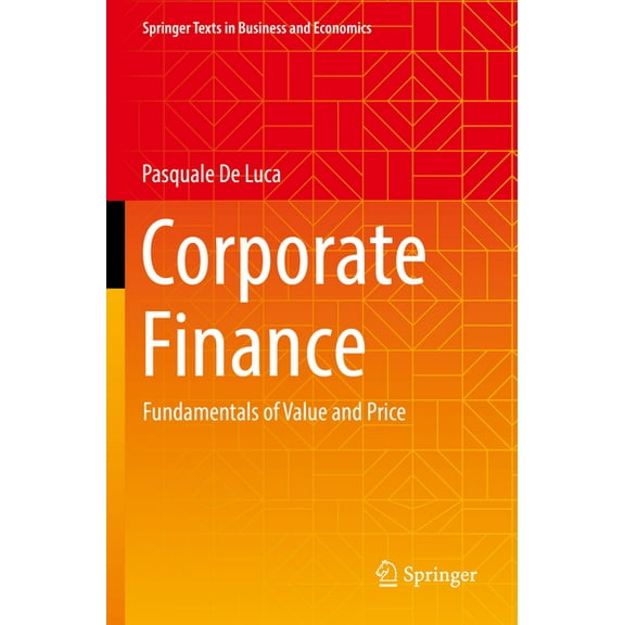 Springer Texts in Business and Economics Corporate Finance: Fundamentals of Value and Price, (Paperback)