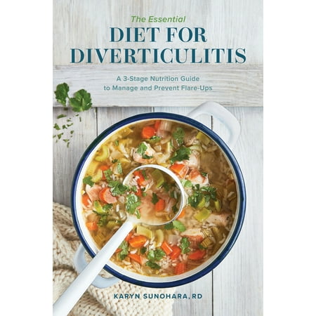 The Essential Diet for Diverticulitis : A 3-Stage Nutrition Guide to Manage and Prevent Flare-Ups (Paperback)