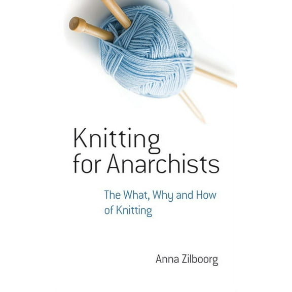 Dover Crafts: Knitting Knitting for Anarchists: The What, Why and How of Knitting, (Paperback)