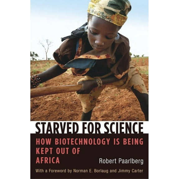 Starved for Science: How Biotechnology Is Being Kept Out of Africa (Paperback)