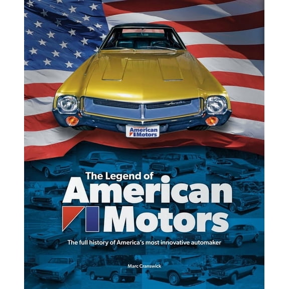 The Legend of American Motors: The Full History of America's Most Innovative Automaker, (Hardcover)