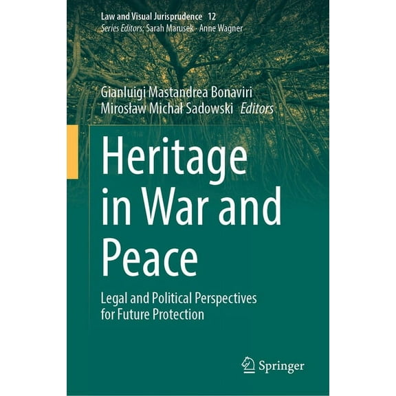 Law and Visual Jurisprudence Heritage in War and Peace: Legal and Political Perspectives for Future Protection, Book 12, (Hardcover)
