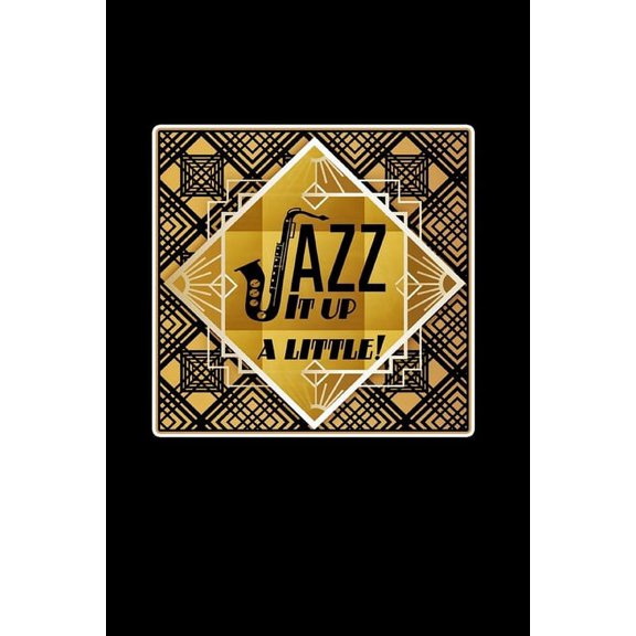 Jazz It Up A Little: Jazz Lover Gift: Lined Journal Notebook, (Paperback)