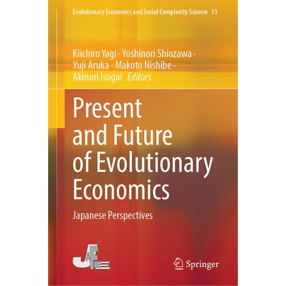 Evolutionary Economics and Social Comple Present and Future of Evolutionary Economics: Japanese Perspectives, Book 31, (Hardcover)