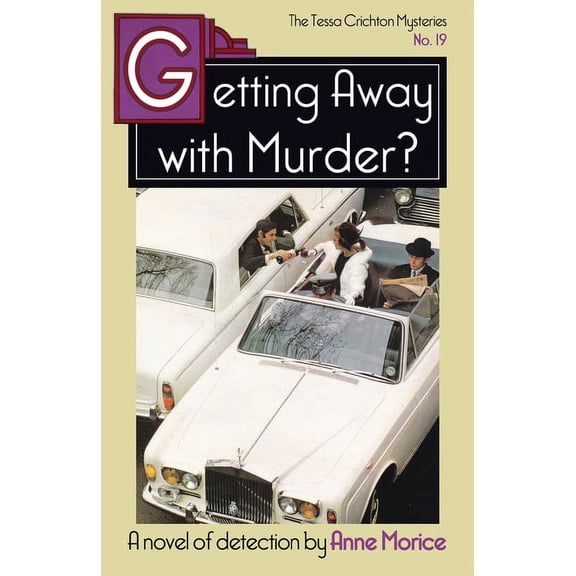 The Tessa Crichton Mysteries Getting Away with Murder?: A Tessa Crichton Mystery, Book 19, (Paperback)
