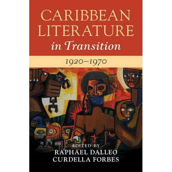 Caribbean Literature in Transition Caribbean Literature in Transition, 1920-1970: Volume 2, (Hardcover)
