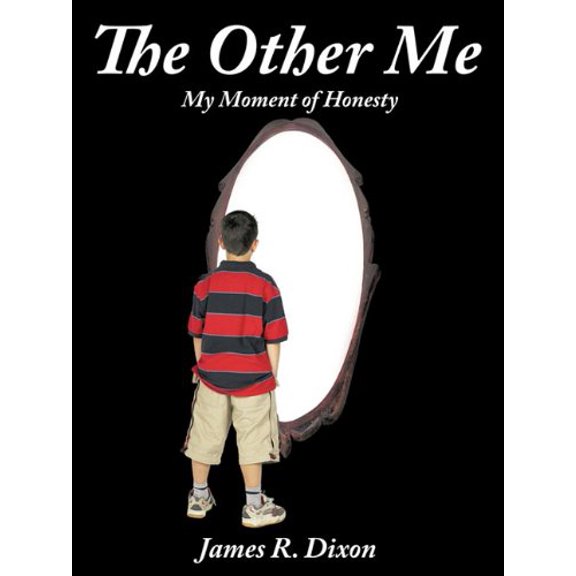 The Other Me:  My Moment of Honesty   Paperback  1456743252 9781456743253 James R. Dixon