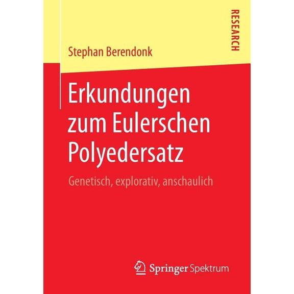 Erkundungen Zum Eulerschen Polyedersatz: Genetisch, Explorativ, Anschaulich, (Paperback)