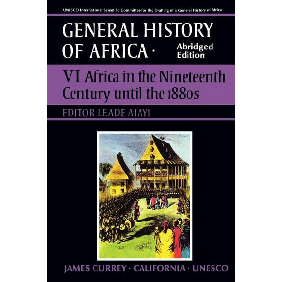 UNESCO General History of Africa: UNESCO General History of Africa, Vol. VI, Abridged Edition : Africa in the Nineteenth Century until the 1880s (Series #6) (Edition 1) (Paperback)